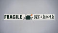 Fragile Like a Bomb Skinny Sign
