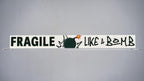 Fragile Like a Bomb Skinny Sign