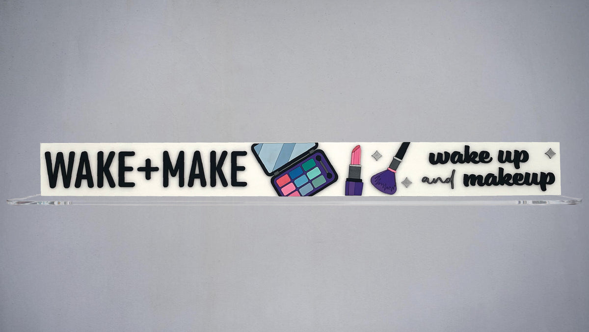 Wake Up + Makeup Skinny Sign