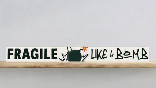Fragile Like a Bomb Skinny Sign