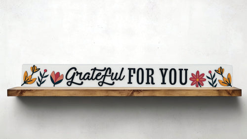 Grateful For You Skinny Sign