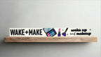Wake Up + Makeup Skinny Sign